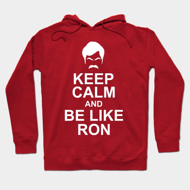 Be Like Ron Hoodie by Sterling_Arts_Design